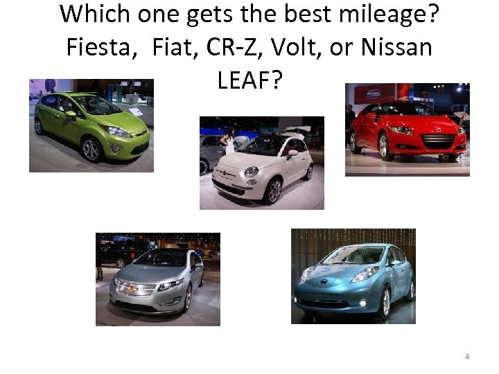 Which one gets the best mileage? Fiesta, Fiat, CR-Z, Volt, or Nissan LEAF? 4