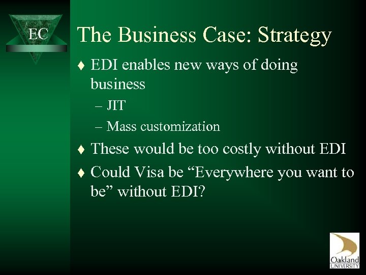 EC The Business Case: Strategy t EDI enables new ways of doing business –