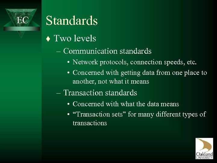 EC Standards t Two levels – Communication standards • Network protocols, connection speeds, etc.