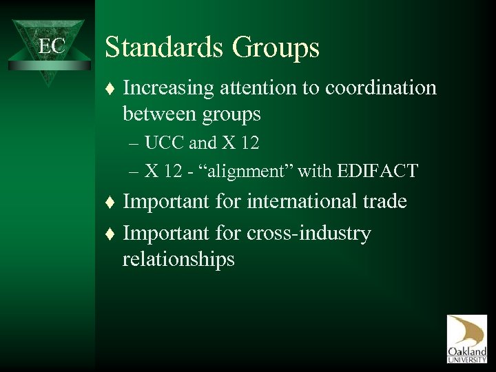 EC Standards Groups t Increasing attention to coordination between groups – UCC and X