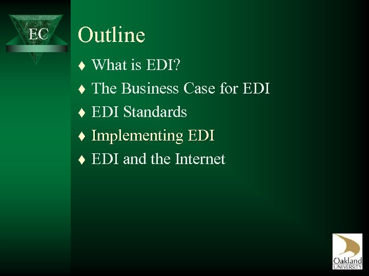 EC Outline What is EDI? t The Business Case for EDI t EDI Standards