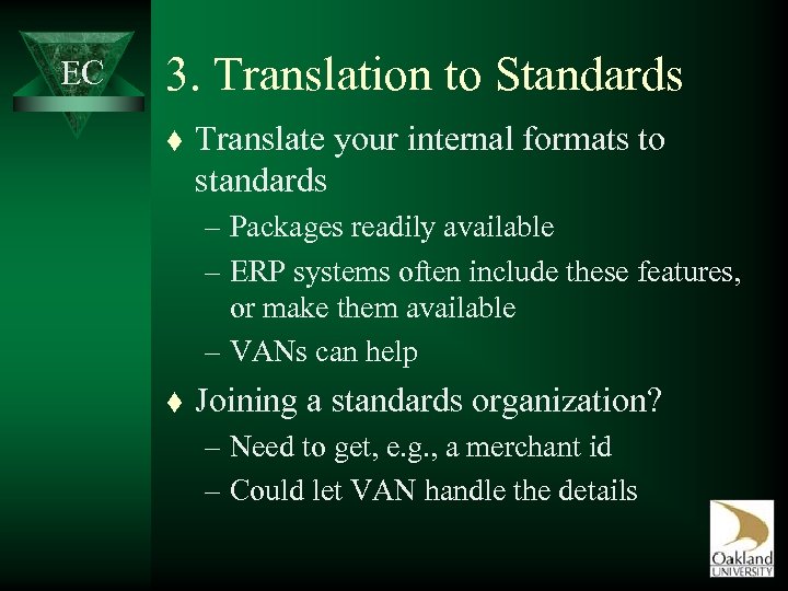 EC 3. Translation to Standards t Translate your internal formats to standards – Packages