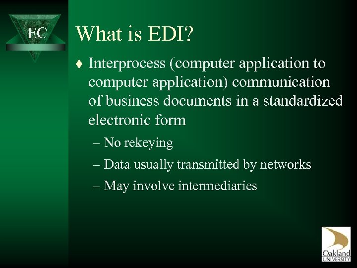 EC What is EDI? t Interprocess (computer application to computer application) communication of business