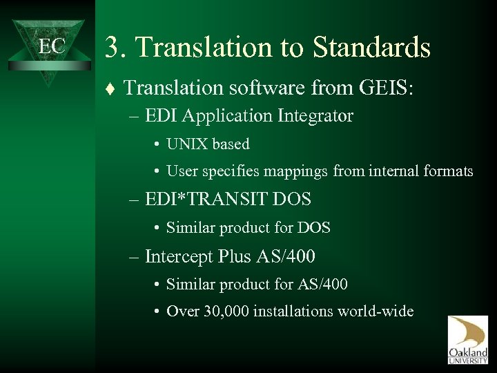 EC 3. Translation to Standards t Translation software from GEIS: – EDI Application Integrator