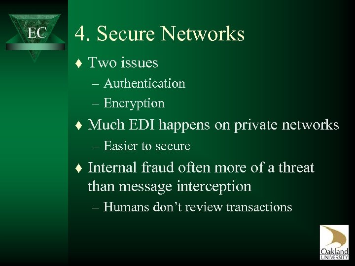 EC 4. Secure Networks t Two issues – Authentication – Encryption t Much EDI