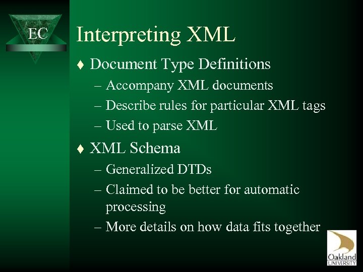 EC Interpreting XML t Document Type Definitions – Accompany XML documents – Describe rules