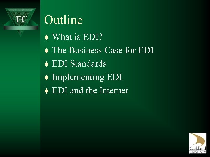 EC Outline t t t What is EDI? The Business Case for EDI Standards