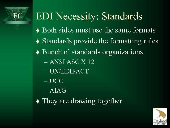 EC EDI Necessity: Standards t t t Both sides must use the same formats
