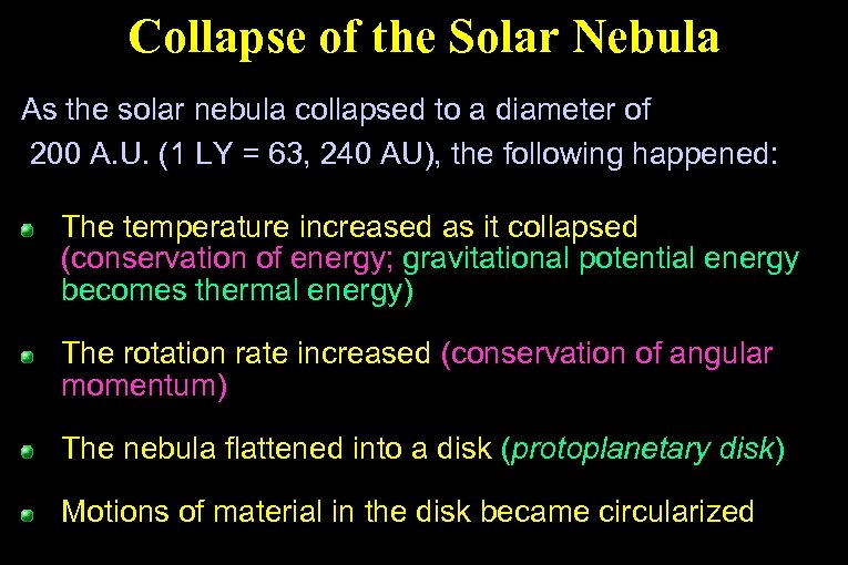 Collapse of the Solar Nebula As the solar nebula collapsed to a diameter of