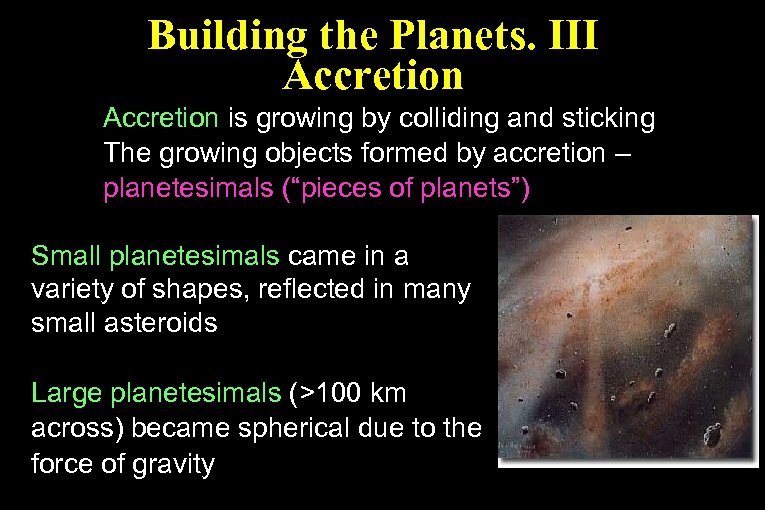 Building the Planets. III Accretion is growing by colliding and sticking The growing objects