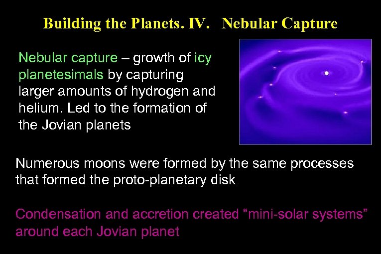 Building the Planets. IV. Nebular Capture Nebular capture – growth of icy planetesimals by