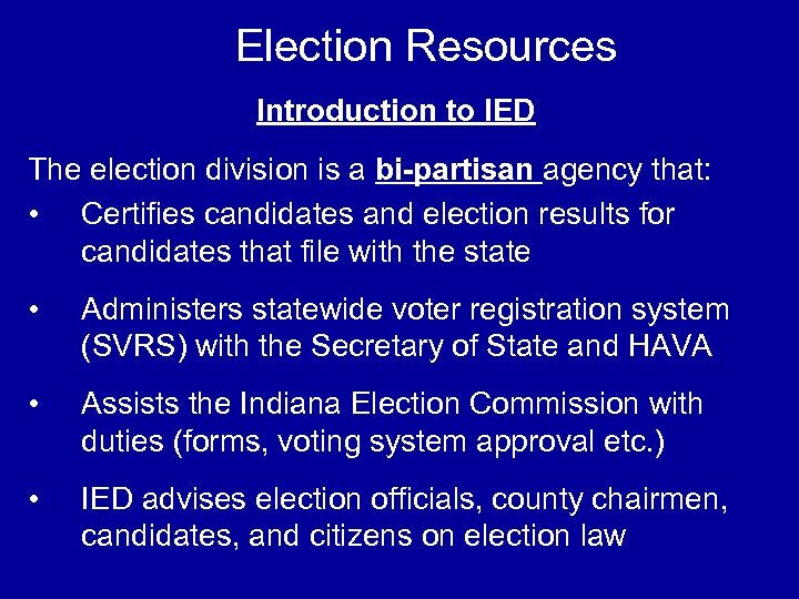 Election Resources Introduction to IED The election division is a bi-partisan agency that: •