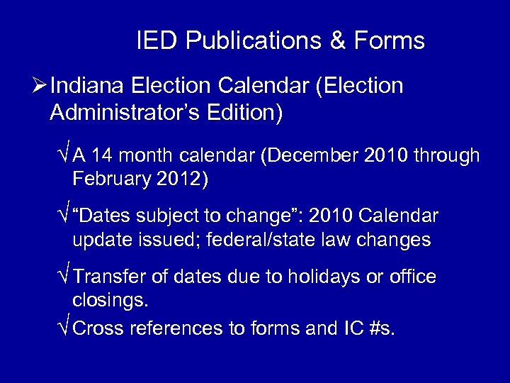 IED Publications & Forms Ø Indiana Election Calendar (Election Administrator’s Edition) √ A 14