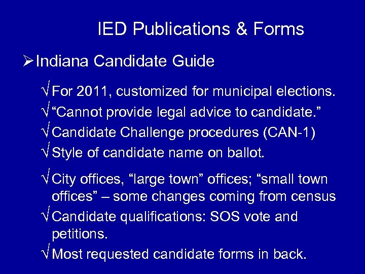 IED Publications & Forms Ø Indiana Candidate Guide √ For 2011, customized for municipal
