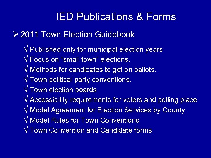 IED Publications & Forms Ø 2011 Town Election Guidebook √ Published only for municipal