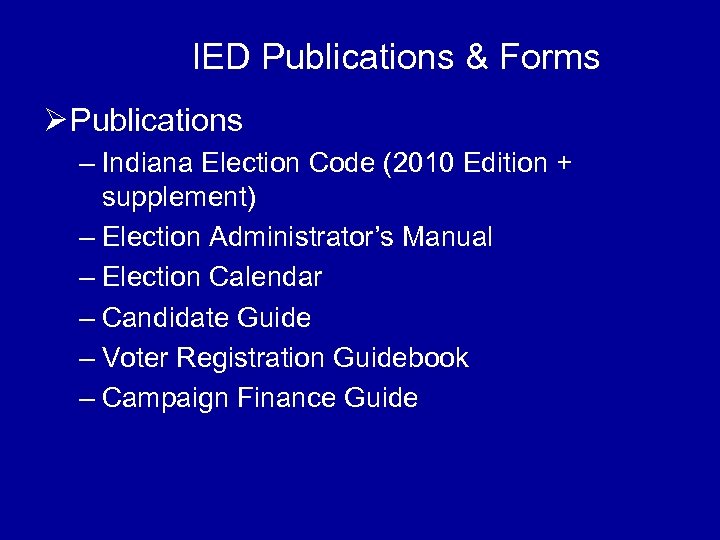 IED Publications & Forms Ø Publications – Indiana Election Code (2010 Edition + supplement)