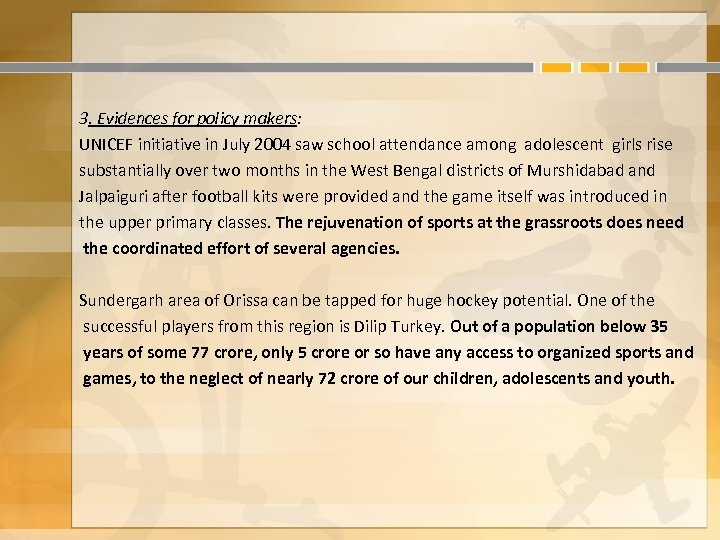 3. Evidences for policy makers: UNICEF initiative in July 2004 saw school attendance among