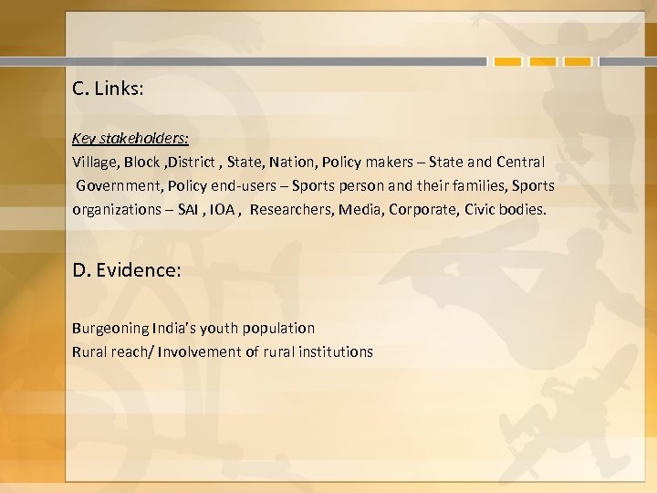 C. Links: Key stakeholders: Village, Block , District , State, Nation, Policy makers –