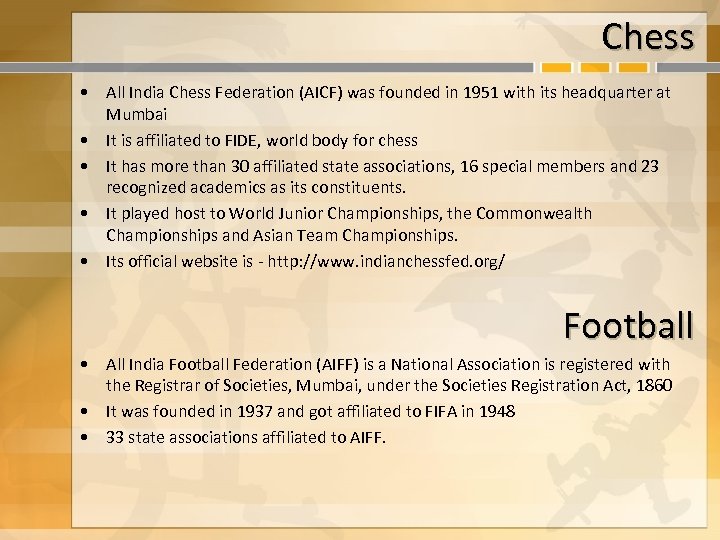 Chess • All India Chess Federation (AICF) was founded in 1951 with its headquarter