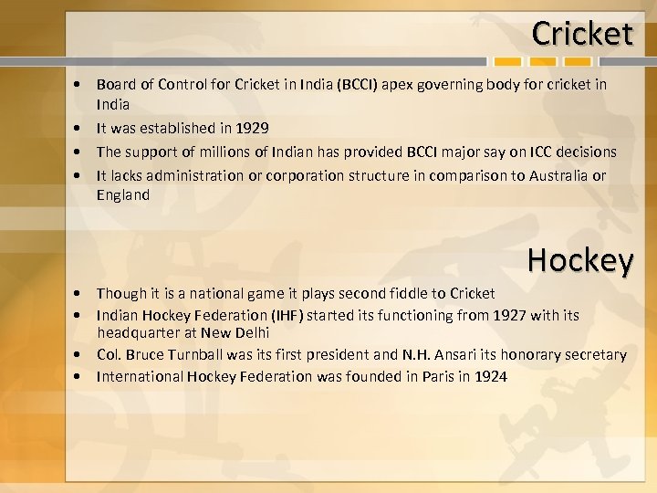 Cricket • Board of Control for Cricket in India (BCCI) apex governing body for