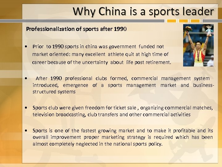  Why China is a sports leader Professionalization of sports after 1990 • Prior