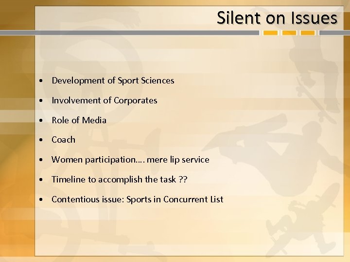 Silent on Issues • Development of Sport Sciences • Involvement of Corporates • Role