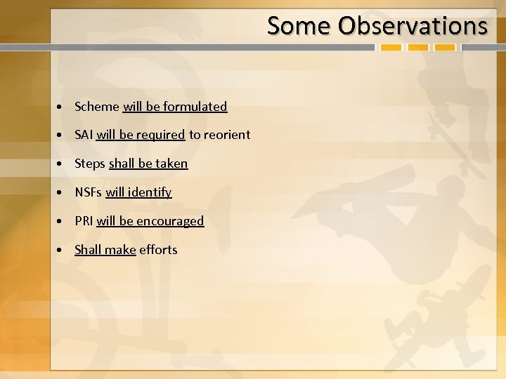 Some Observations • Scheme will be formulated • SAI will be required to reorient