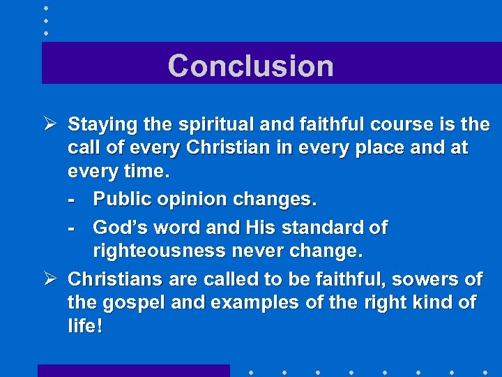 Conclusion Ø Staying the spiritual and faithful course is the call of every Christian