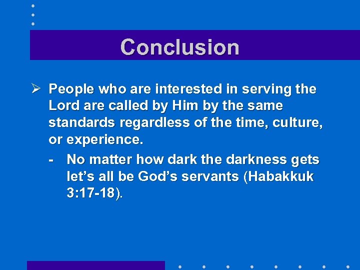 Conclusion Ø People who are interested in serving the Lord are called by Him