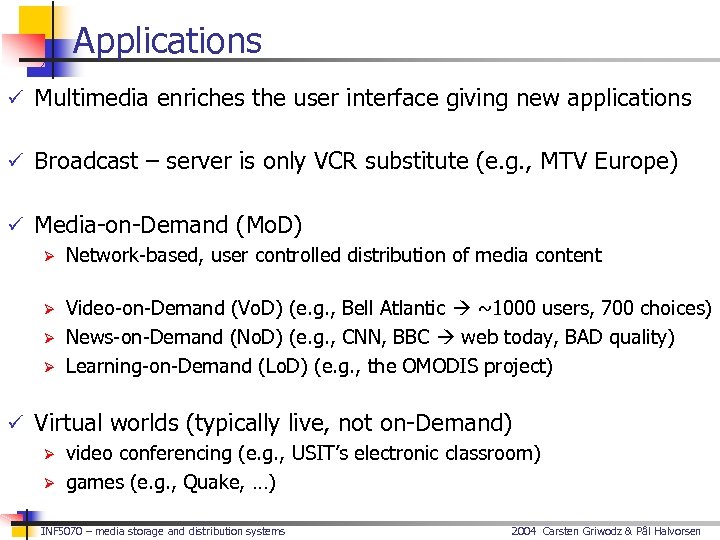 Applications ü Multimedia enriches the user interface giving new applications ü Broadcast – server