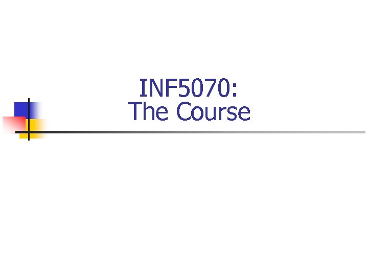 INF 5070: The Course 