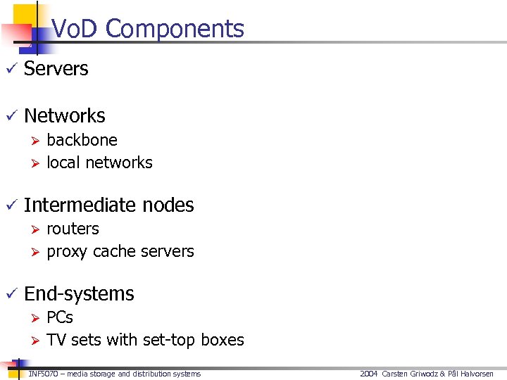 Vo. D Components ü Servers ü Networks Ø backbone Ø local networks ü Intermediate
