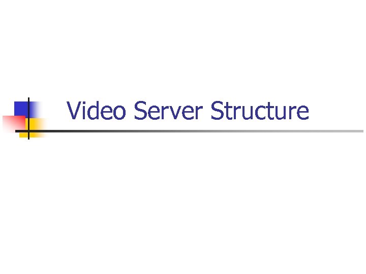 Video Server Structure 
