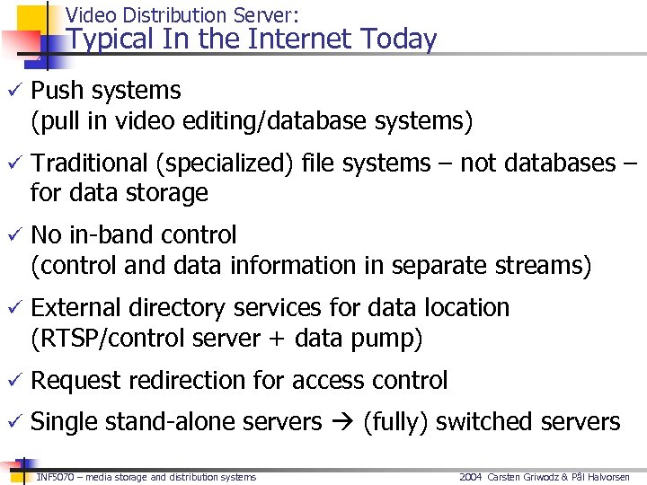 Video Distribution Server: Typical In the Internet Today ü Push systems (pull in video