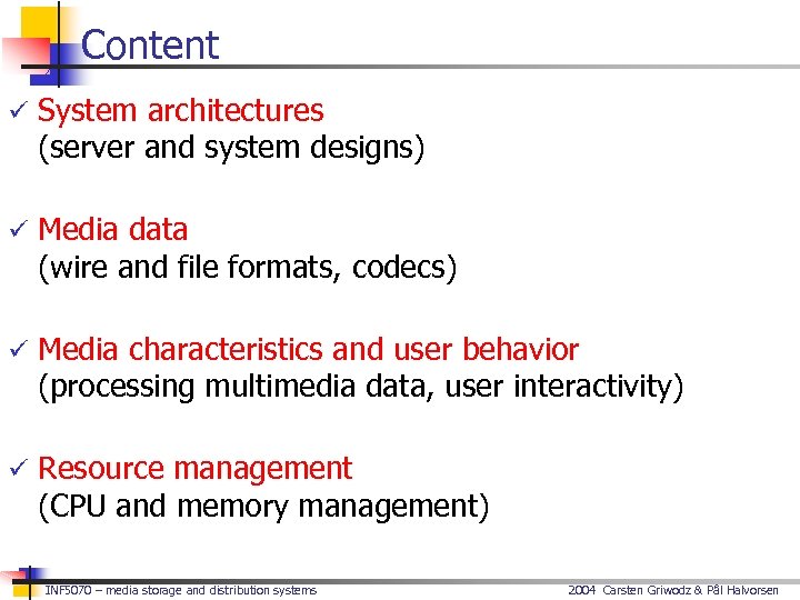 Content ü System architectures (server and system designs) ü Media data (wire and file