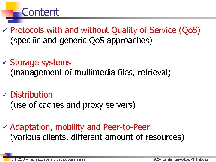 Content ü Protocols with and without Quality of Service (Qo. S) (specific and generic