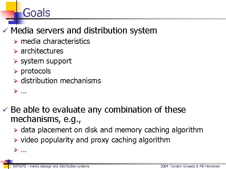 Goals ü Media servers and distribution system Ø media characteristics Ø architectures Ø system