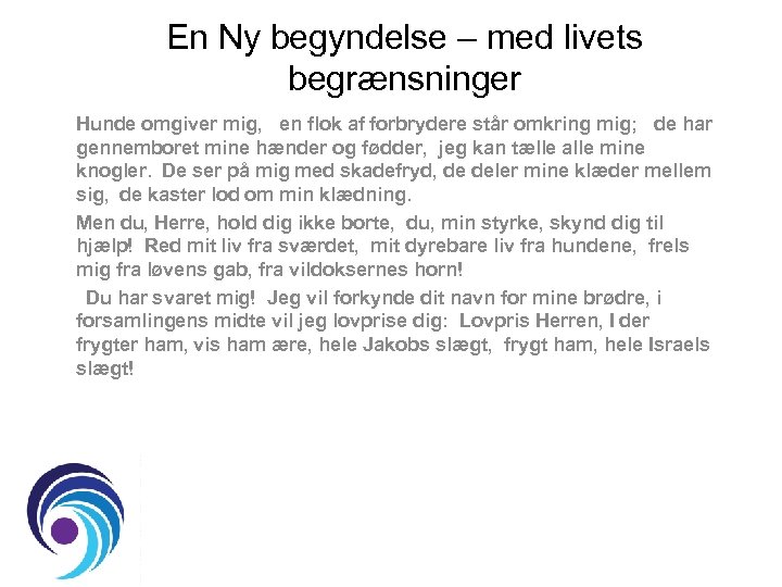 En Ny begyndelse – med livets begrænsninger Hunde omgiver mig,  en flok af forbrydere