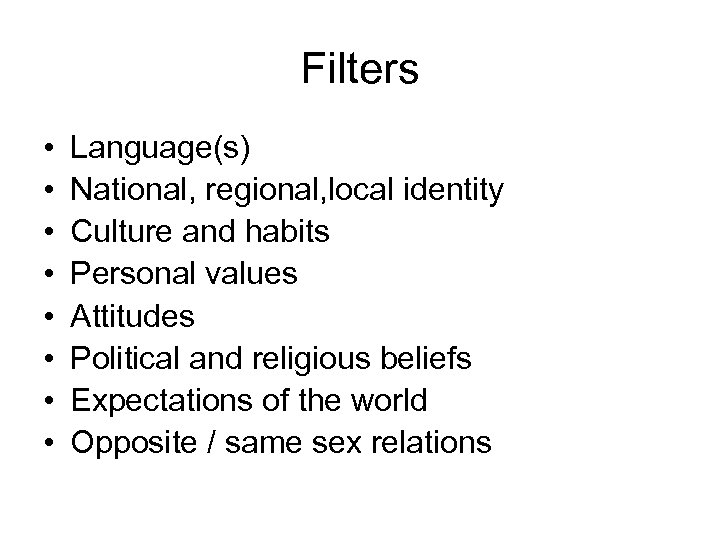 Filters • • Language(s) National, regional, local identity Culture and habits Personal values Attitudes