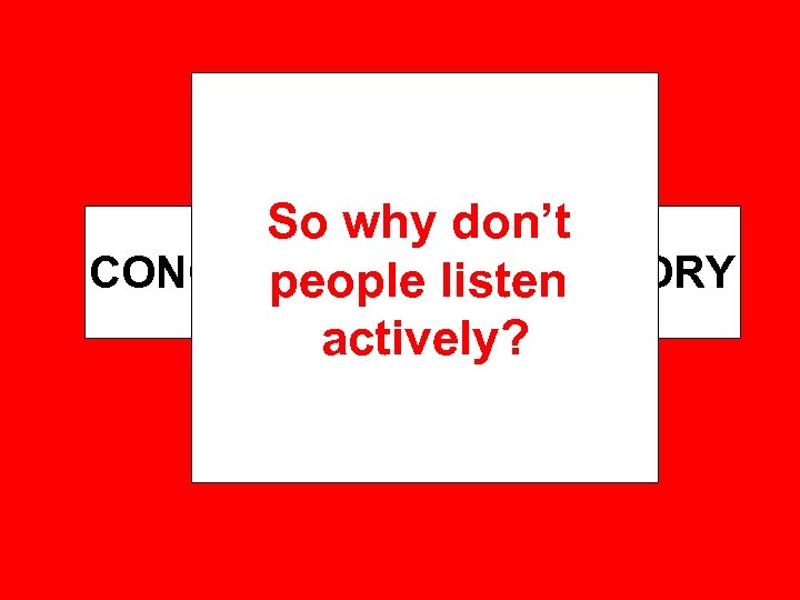 So why don’t CONCENTRATION & MEMORY people listen actively? 