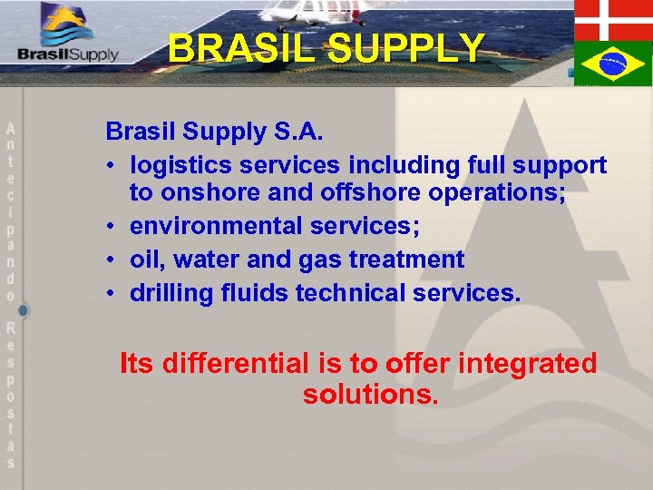 BRASIL SUPPLY Brasil Supply S. A. • logistics services including full support to onshore
