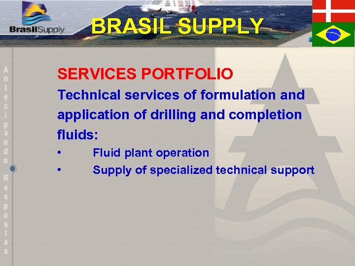 BRASIL SUPPLY SERVICES PORTFOLIO Technical services of formulation and application of drilling and completion