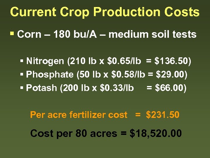 Current Crop Production Costs § Corn – 180 bu/A – medium soil tests §