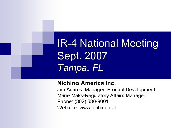 IR-4 National Meeting Sept. 2007 Tampa, FL Nichino America Inc. Jim Adams, Manager, Product