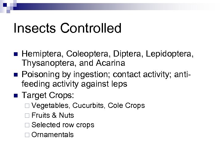 Insects Controlled n n n Hemiptera, Coleoptera, Diptera, Lepidoptera, Thysanoptera, and Acarina Poisoning by