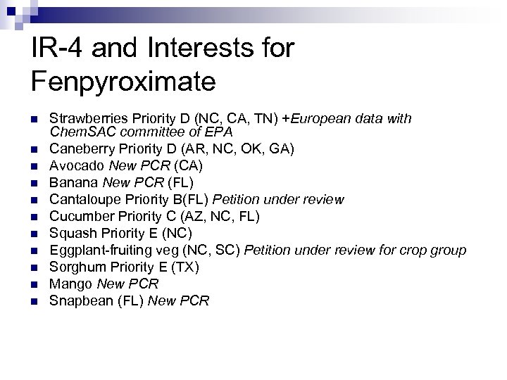 IR-4 and Interests for Fenpyroximate n n n Strawberries Priority D (NC, CA, TN)