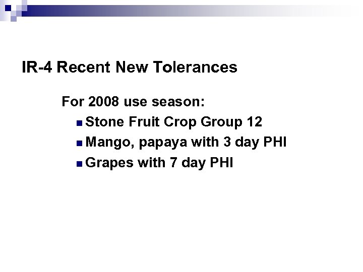 IR-4 Recent New Tolerances For 2008 use season: n Stone Fruit Crop Group 12