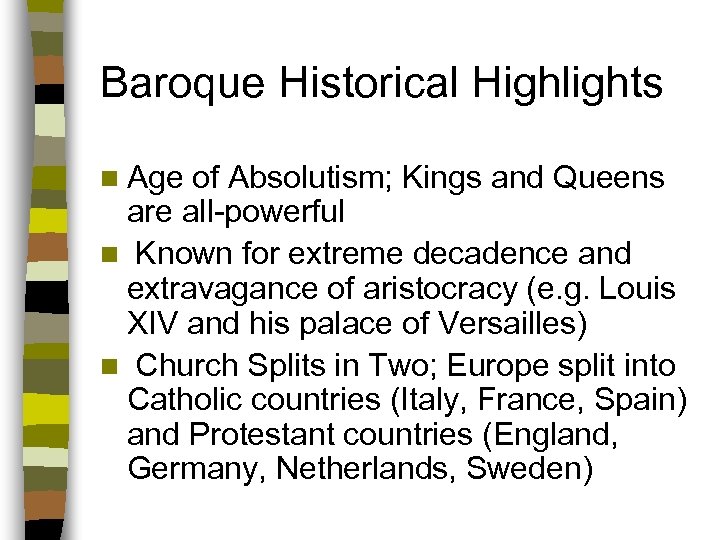 Baroque Historical Highlights n Age of Absolutism; Kings and Queens are all-powerful n Known