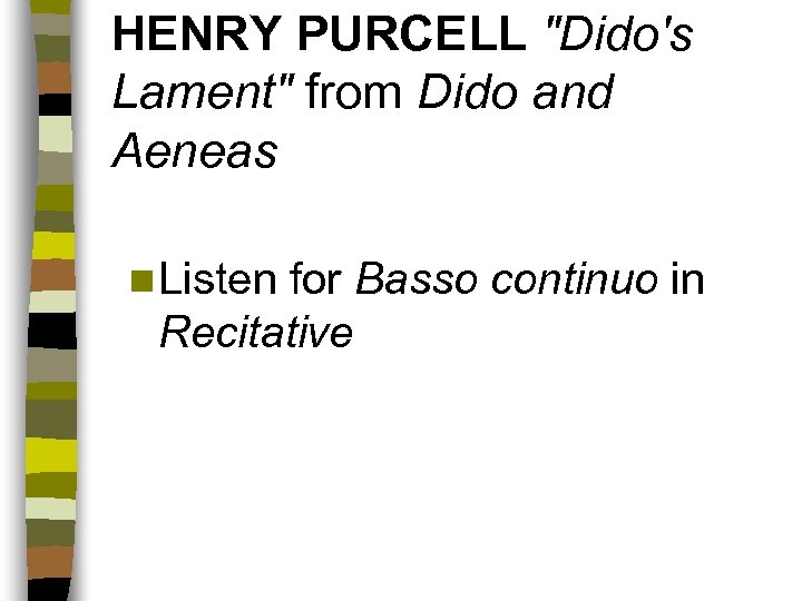 HENRY PURCELL "Dido's Lament" from Dido and Aeneas n Listen for Basso continuo in