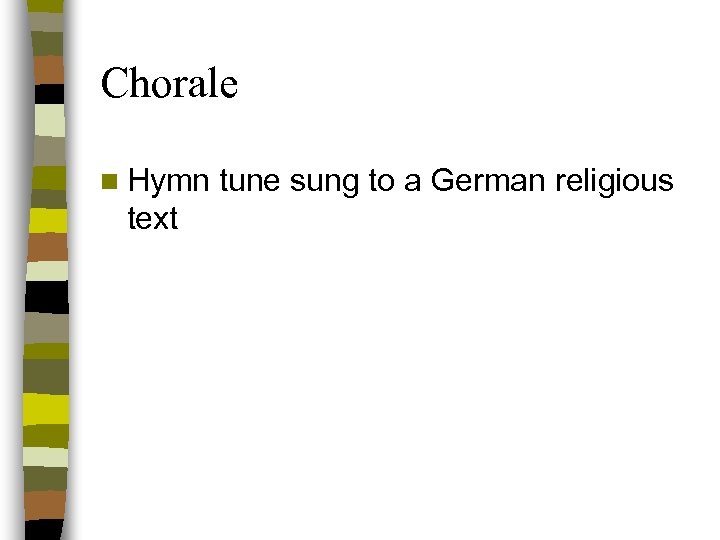 Chorale n Hymn text tune sung to a German religious 